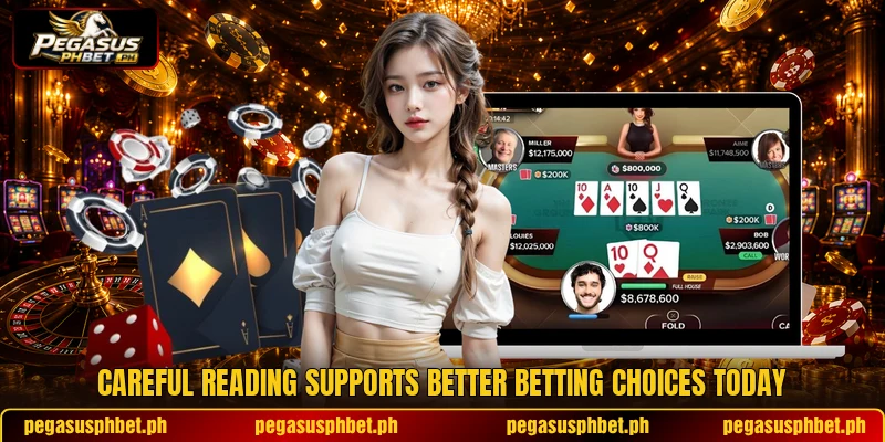 Careful reading supports better betting choices today Careful reading supports better betting choices today