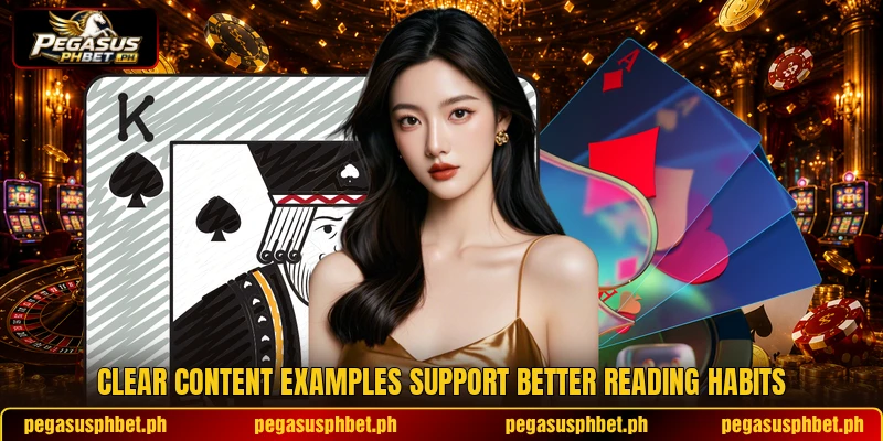 Clear content examples support better reading habits Clear content examples support better reading habits