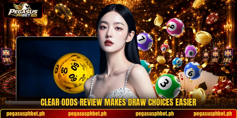 Clear odds review makes draw choices easier Clear odds review makes draw choices easier