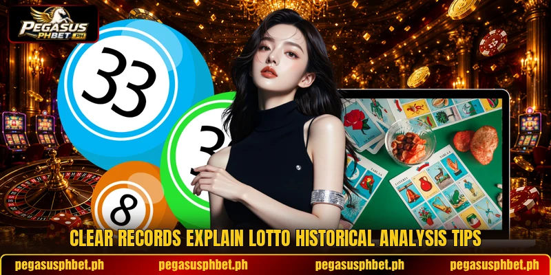Clear records explain lotto historical analysis tips