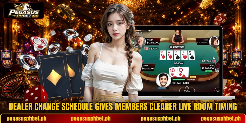 Dealer change schedule gives members clearer live room timing