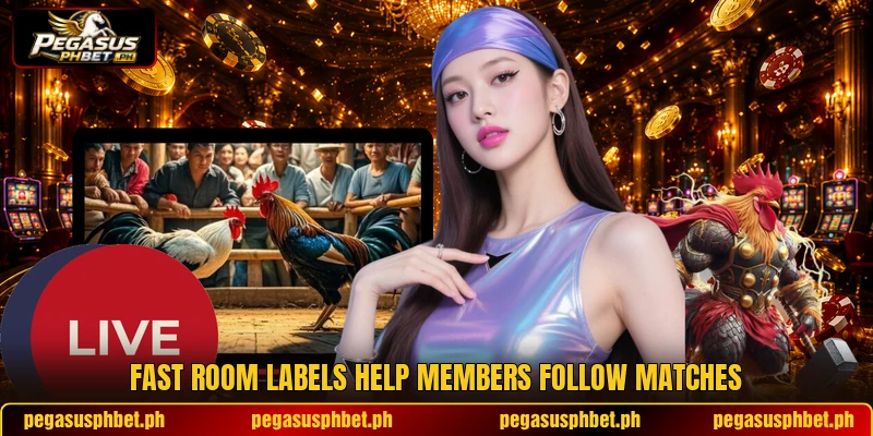 Fast room labels help members follow matches Fast room labels help members follow matches
