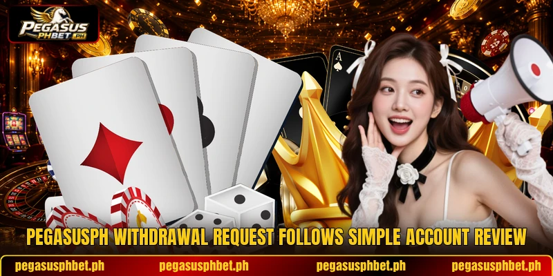 PEGASUSPH withdrawal request follows simple account review PEGASUSPH withdrawal request follows simple account review