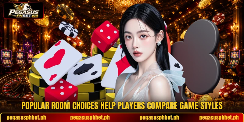 Popular room choices help players compare game styles