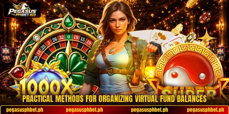Practical methods for organizing virtual fund balances