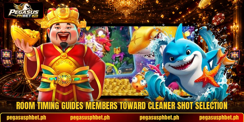 Room timing guides members toward cleaner shot selection Room timing guides members toward cleaner shot selection